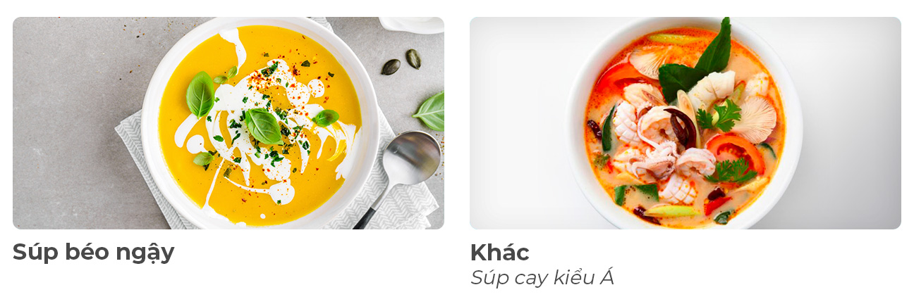 Creamy soups, others e.g. spicy asian soups